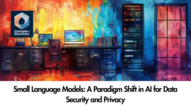 ComplexDiscovery - Small Language Models: A Paradigm Shift in AI for Data Security and Privacy